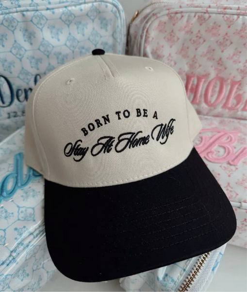 Born To Be A Stay At Home Wife Premium Embroidered SnapBack Hat